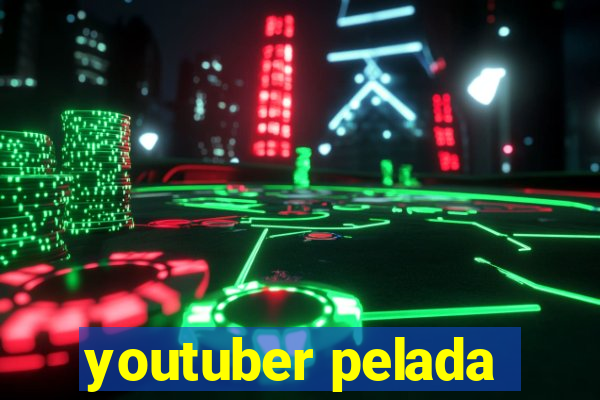 youtuber pelada